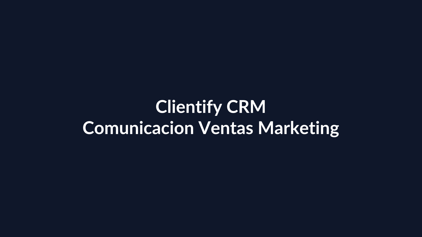 Clientify CRM para conectar comunicación ventas y marketing en pymes