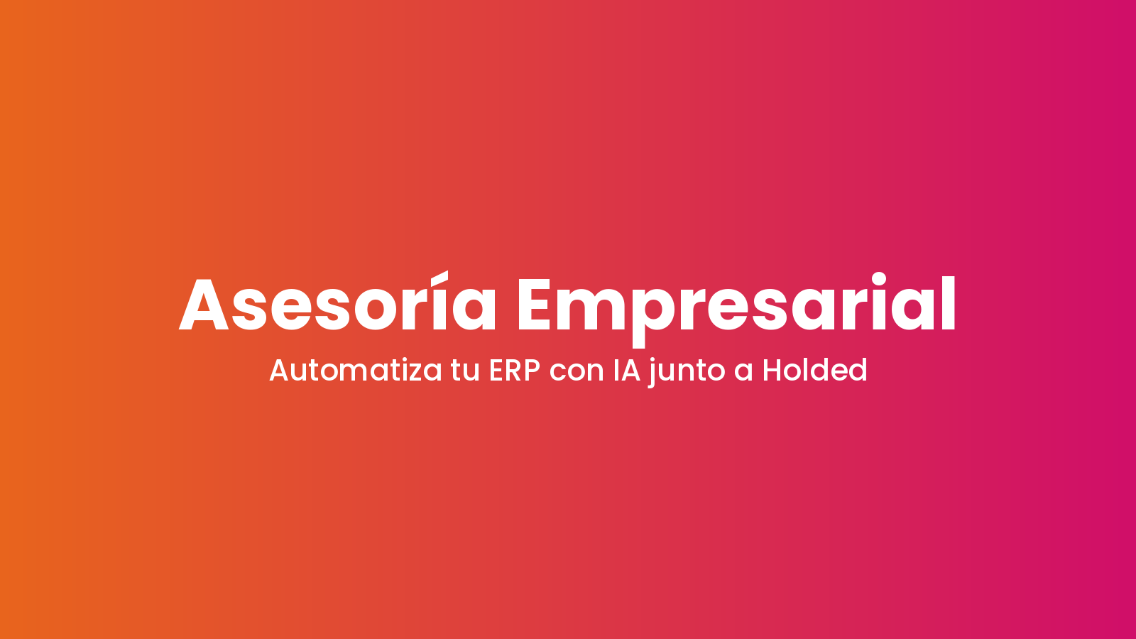 Asesoría empresarial: automatiza tu ERP con IA junto a Holded