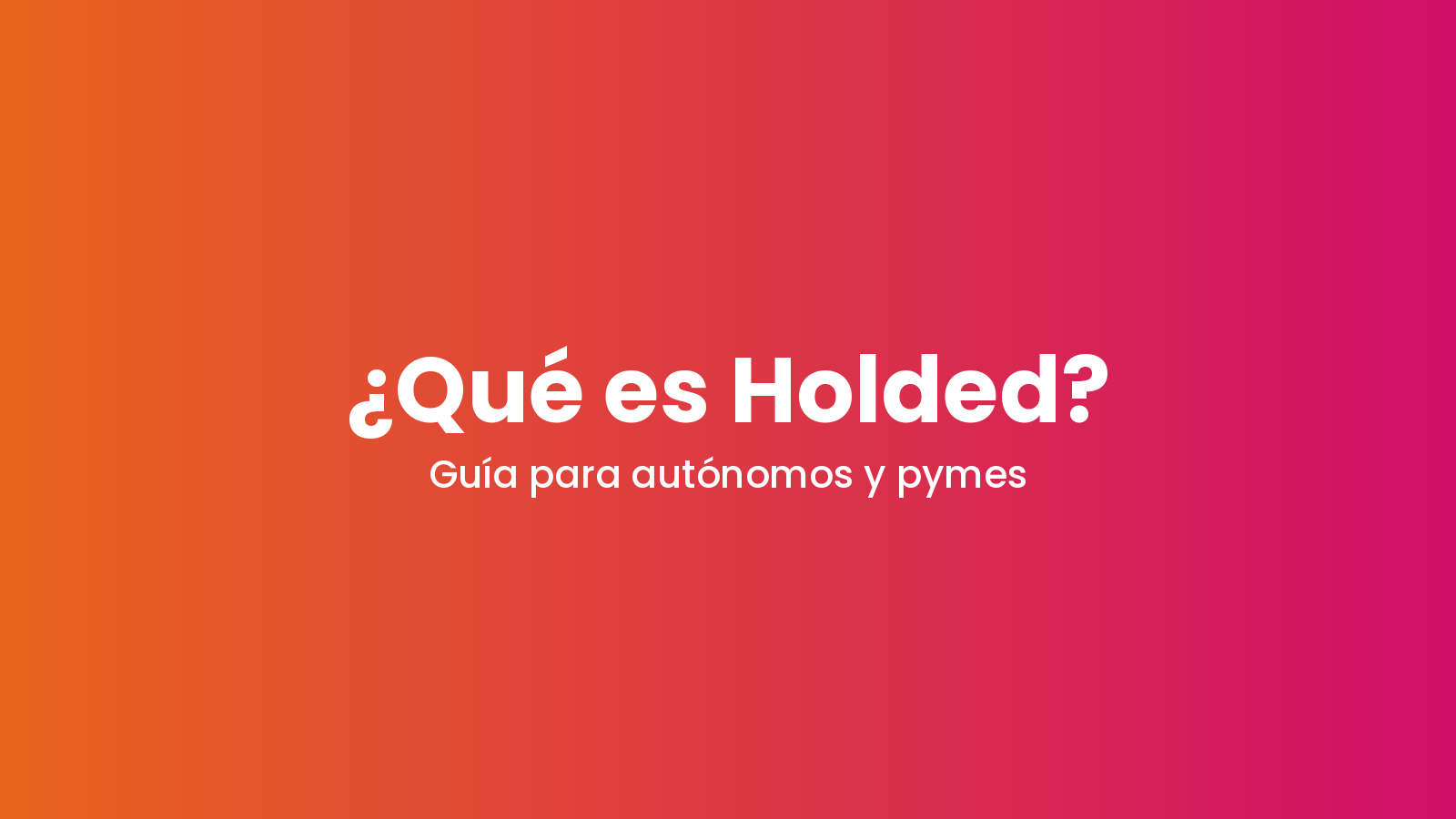 ¿Qué es Holded? / Guía para autónomos y pymes