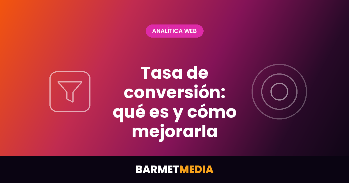 Tasa de conversión: qué es, cómo calcularla y cómo mejorarla